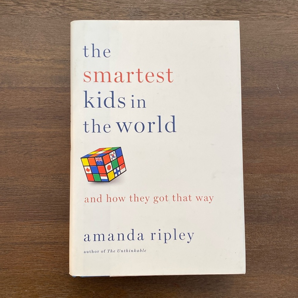 The Smartest Kids in the World: And How They Got That Way by Amanda Ripley